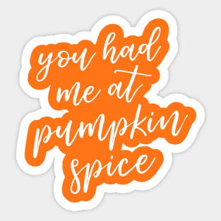 You Had Me at Pumpkin Spice Sticker